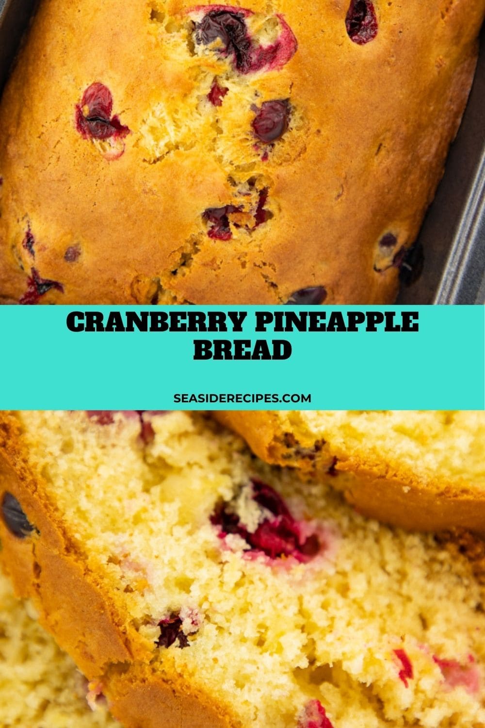 Cranberry Pineapple Bread loaf and sliced with text overlay